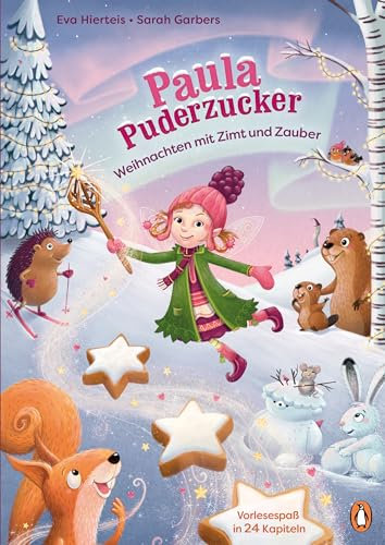 Paula Puderzucker – Weihnachten mit Zimt und Zauber: Vorlesespaß ab 4 Jahren in 24 Kapiteln