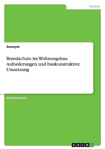 Brandschutz im Wohnungsbau. Anforderungen und baukonstruktive Umsetzung