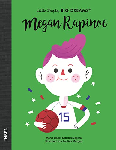 Megan Rapinoe: Little People, Big Dreams. Deutsche Ausgabe | Kinderbuch ab 4 Jahre