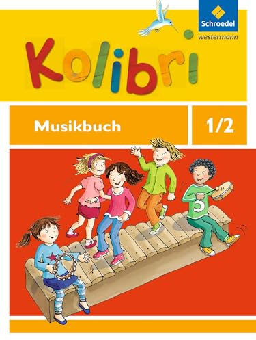 Kolibri - Musikbücher: Allgemeine Ausgabe 2012: Musikbuch 1 / 2