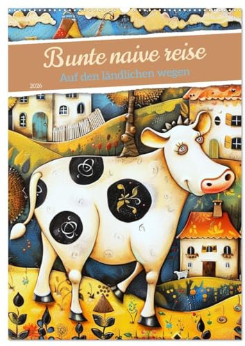 Bunte naive reise (Wandkalender 2026 DIN A2 hoch), CALVENDO Monatskalender: Ein Jahr voller Farben und Glück mit diesem Kalender, der Freude, Einfachheit und Kreativität ausstrahlt. (CALVENDO Kunst)