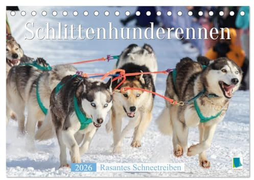 Schlittenhunderennen: Rasantes Schneetreiben (Tischkalender 2026 DIN A5 quer), CALVENDO Monatskalender: Musher und Hundegespanne: unvergessliche Schlittenfahrten (CALVENDO Sport)