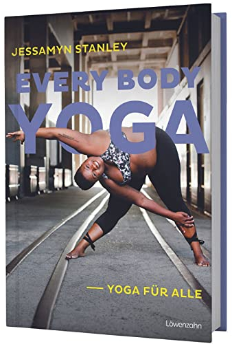 Every Body Yoga: Yoga für alle. Deine Reise zu Selbstliebe, Akzeptanz und innerem Frieden