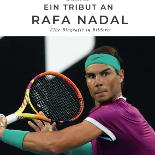 Ein Tribut an Rafa Nadal: Eine Biografie in Bildern