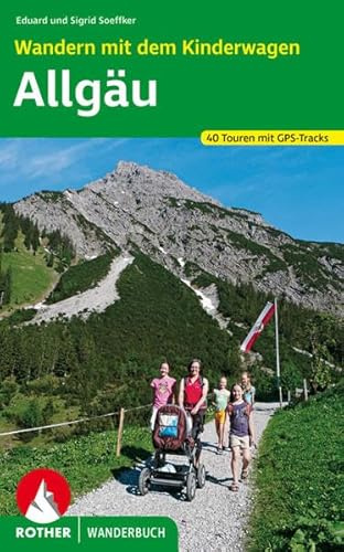 Wandern mit dem Kinderwagen Allgäu: 40 Touren mit GPS-Daten
