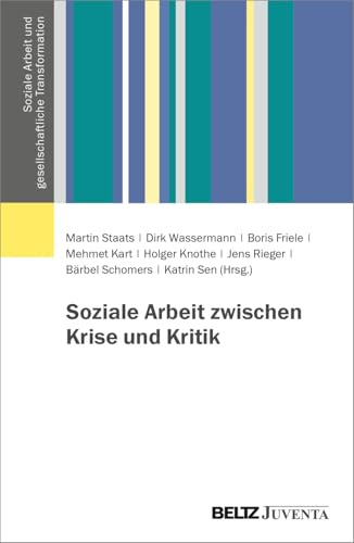 Soziale Arbeit zwischen Krise und Kritik (Soziale Arbeit und gesellschaftliche Transformation)