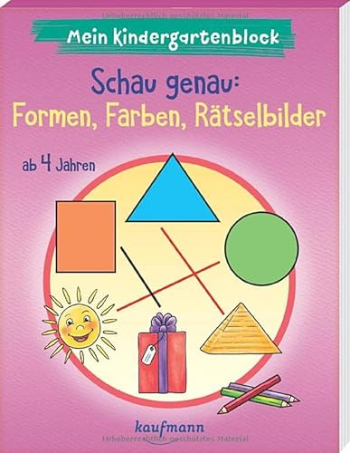 Mein Kindergartenblock - Schau genau: Formen, Farben, Rätselbilder: ab 4 Jahren (Kindergarten - Kindergartenblock ab 4: Ein Übungs- und Rätselblock mit Übungen für Kinder im Kindergartenalter)