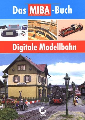 Digitale Modellbahn: Das MIBA-Buch