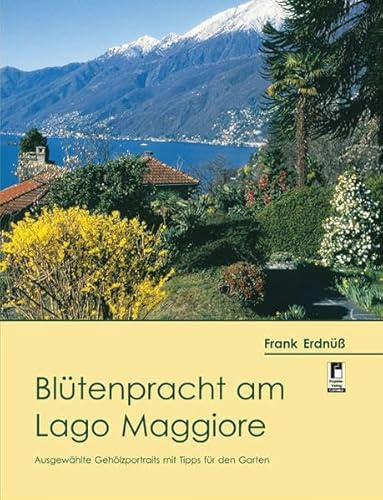 Blütenpracht am Lago Maggiore: Ausgewählte Gehölzportraits mit Tipps für den Garten