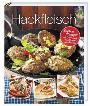 Hackfleisch: Leckere Rezepte mit Gehacktem, Faschiertem und Haschee: Leckere Rezepte mit Gehacktem, Faschiertem oder Haschee