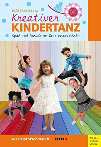 Kreativer Kindertanz: Spaß und Freude am Tanz vermitteln (Wo Sport Spaß macht)