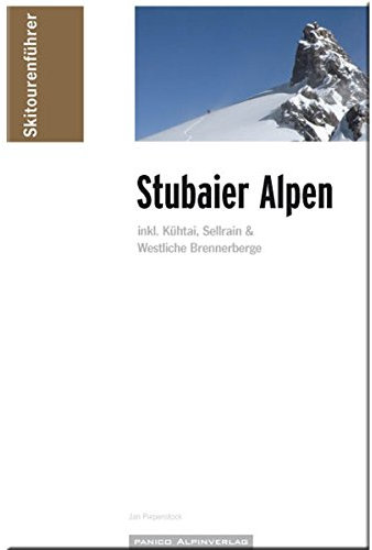 Skitourenführer Stubaier Alpen: incl. Kühtai, Sellrain & Westliche Brennerberge