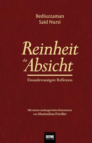 Reinheit der Absicht: Einundzwanzigste Reflexion (Ihlas Risalesi)