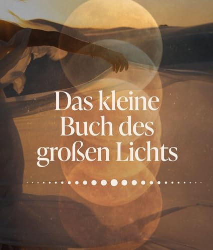 Das kleine Buch des großen Lichts: Erinnerungen an das, was du bist – von SPIEGEL-Bestseller-Autorin Laura Malina Seiler
