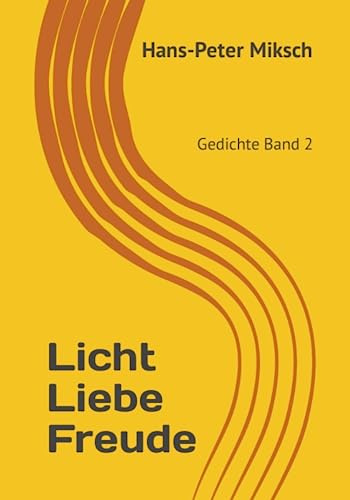 Licht - Liebe - Freude: Gedichte Band 2