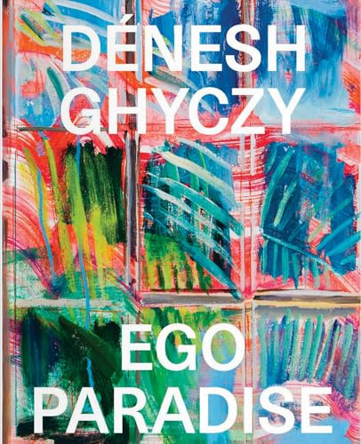 Dénesh Ghyczy: Ego Paradise