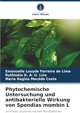 Phytochemische Untersuchung und antibakterielle Wirkung von Spondias mombin L: Ein Ansatz zu planktonischen Mundbakterien
