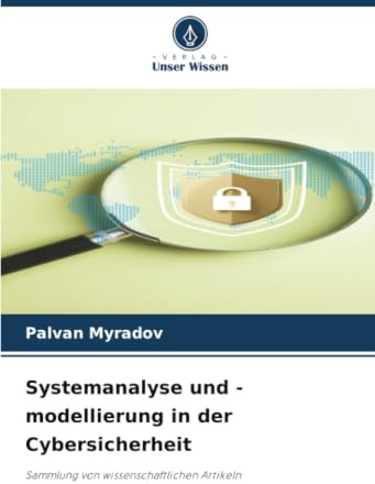 Systemanalyse und -modellierung in der Cybersicherheit: Sammlung von wissenschaftlichen Artikeln