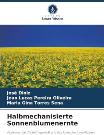 Halbmechanisierte Sonnenblumenernte: Faktoren, die die Keimqualität und das Auflaufen beeinflussen