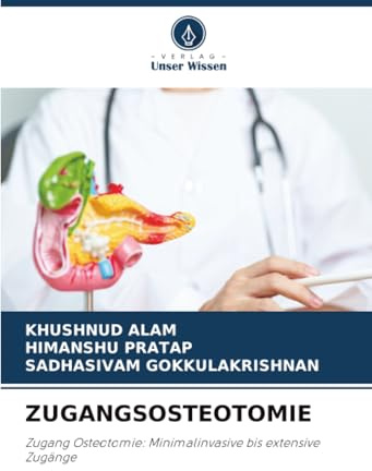 ZUGANGSOSTEOTOMIE: Zugang Osteotomie: Minimalinvasive bis extensive Zugänge