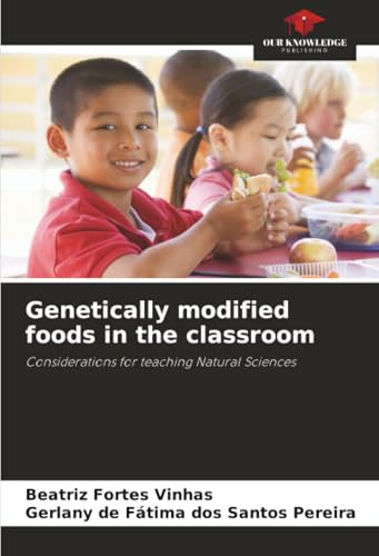 Genetically modified foods in the classroom: Considerations for teaching Natural Sciences