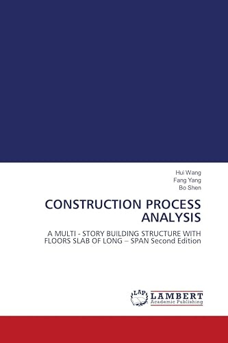 CONSTRUCTION PROCESS ANALYSIS: A MULTI - STORY BUILDING STRUCTURE WITH FLOORS SLAB OF LONG - SPAN Second Edition
