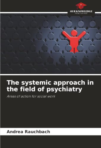 The systemic approach in the field of psychiatry: Areas of action for social work