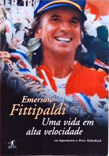 Emerson Fittipaldi: uma Vida em Alta Velocidade