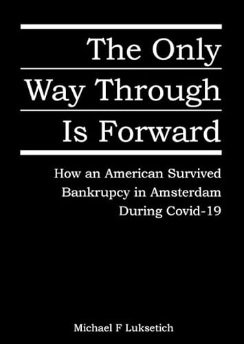 The Only Way Through is Forward: How an American Survived Bankruptcy in Amsterdam During Covid-19