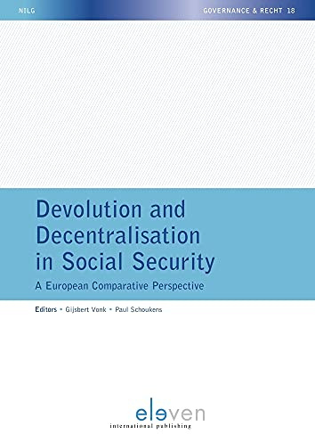 Devolution and Decentralisation in Social Security: A European Comparative Perspective (Nilg - Governance & Recht, 18, Band 18)