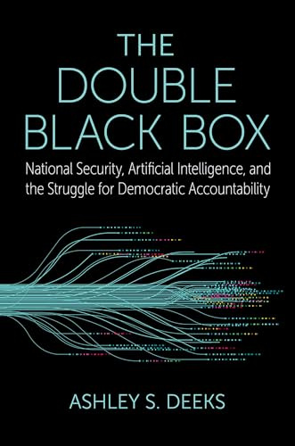 The Double Black Box: National Security, Artificial Intelligence, and the Struggle for Democratic Accountability
