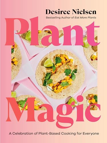 Plant Magic: A Celebration of Plant-Based Cooking for Everyone