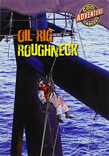 Oil Rig Roughneck (Cool Careers)