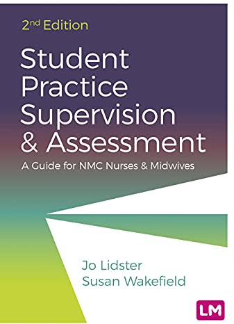 Student Practice Supervision and Assessment: A Guide for NMC Nurses and Midwives