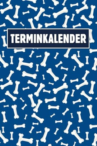 Terminkalender für Hundefreunde: 6x9 ca. A5 jahresunabhängiger Kalender zum selbst Ausfüllen, Ideal als Planer für Hundebesitzer und Hundetrainer, ... Aufgaben strukturiert planen und aufschreiben