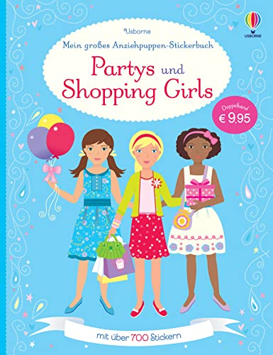 Mein großes Anziehpuppen-Stickerbuch: Partys und Shopping Girls: Doppelband. Mit über 700 Stickern (Meine großen Anziehpuppen-Stickerbücher)