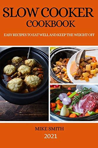 Slow Cooker Cookbook: Easy Recipes to Eat Well and Keep the Weight Off