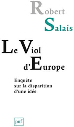 Le viol d'Europe: Enquête sur la disparition d'une idée