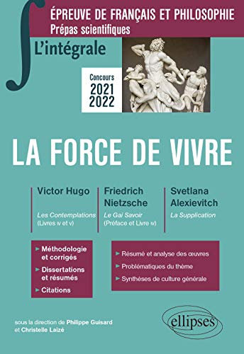 L'intégrale sur la force de vivre. Victor Hugo, Les Contemplations (livres IV et V) - Friedrich Nietzsche, Le Gai Savoir (Préface et livre IV) - ... Prépas scientifiques 2021-2022