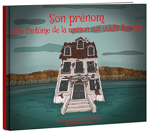 LES ENFANTS ROY - Libro Bambino - Libro Personalizzato con nome - Idea Regalo – Il Fantasma della Casa alle Volette chiuse – da 6 a 10 anni – 32 Pagine