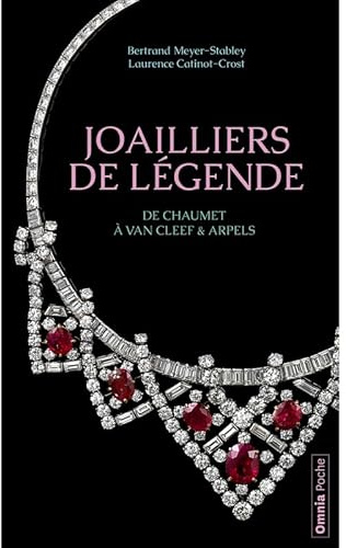 Joailliers de légende - De Chaumet à Van Cleef & Arpels