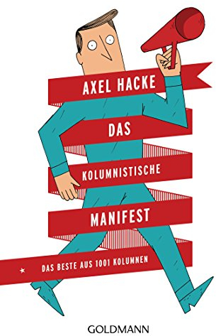 Das Kolumnistische Manifest: Das Beste aus 1001 Kolumnen
