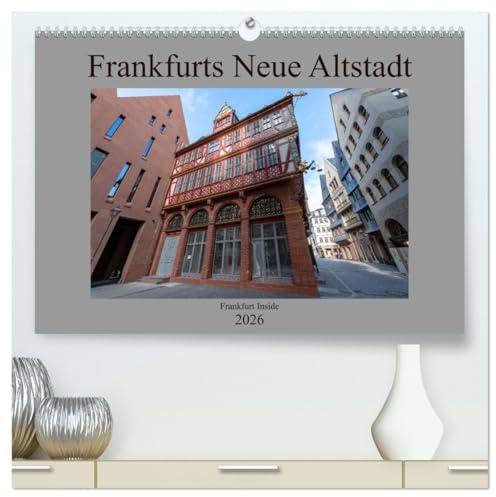 Frankfurts Neue Altstadt (hochwertiger Premium Wandkalender 2026 DIN A2 quer), Kunstdruck in Hochglanz: Frankfurt hat sein Herz zurück. Die Neue Frankfurter Altstadt. (CALVENDO Orte)