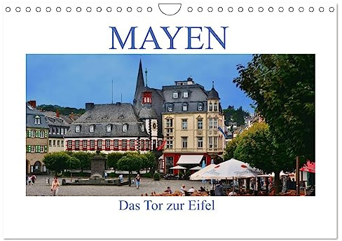 Mayen - Das Tor zur Eifel (Wandkalender 2026 DIN A4 quer), CALVENDO Monatskalender: Rundgang durch das schöne Mayen in der Eifel (CALVENDO Orte)
