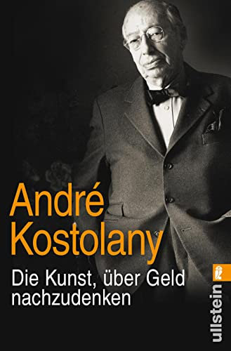 Die Kunst, über Geld nachzudenken: Das Vermächtnis des Börsengurus: Börsen verstehen und reich werden