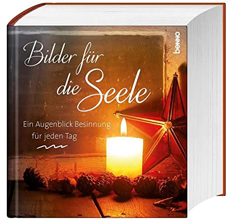 Bilder für die Seele: Einen Augenblick Besinnung für jeden Tag