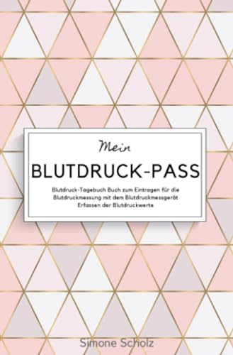 Mein Blutdruck-Pass Blutdruck-Tagebuch Buch zum Eintragen für die Blutdruckmessung mit dem Blutdruckmessgerät Erfassen der Blutdruckwerte