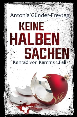 Keine halben Sachen: Konrad von Kamms 1. Fall