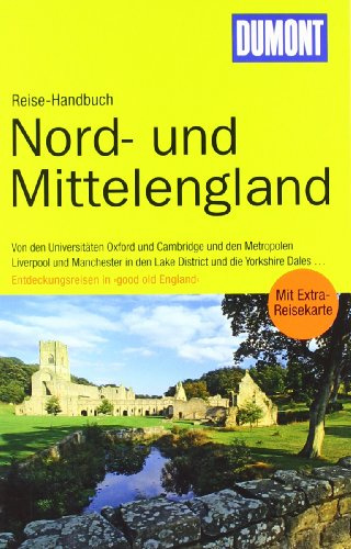 DuMont Reise-Handbuch Reiseführer Nord- und Mittel-England: Von den Universitäten Oxford und Cambridge und den Metropolen Liverpool und Manchester in ... . . Entdeckungsreisen in 'good old England'.