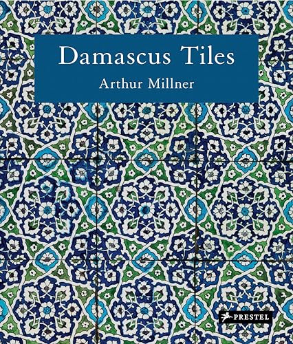 Damascus Tiles (Compact Edition): Mamluk and Ottoman Architectural Ceramics from Syria - Compact Edition